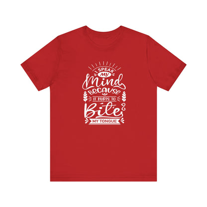 Sarcastic tee stating 'I speak my mind because it hurts to bite my tongue' in color red