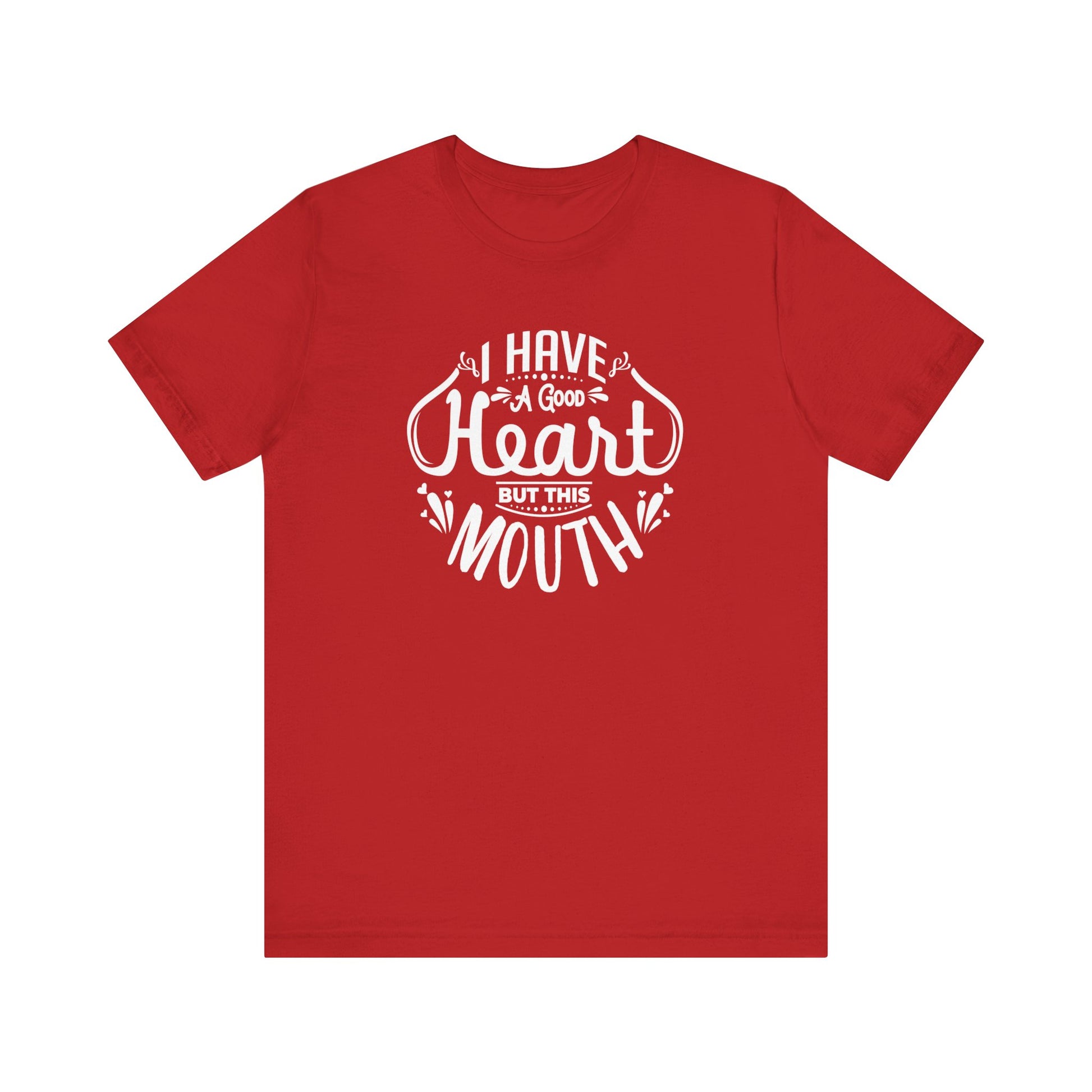 Graphic tee stating 'I have a good heart, but this mouth' in color red
