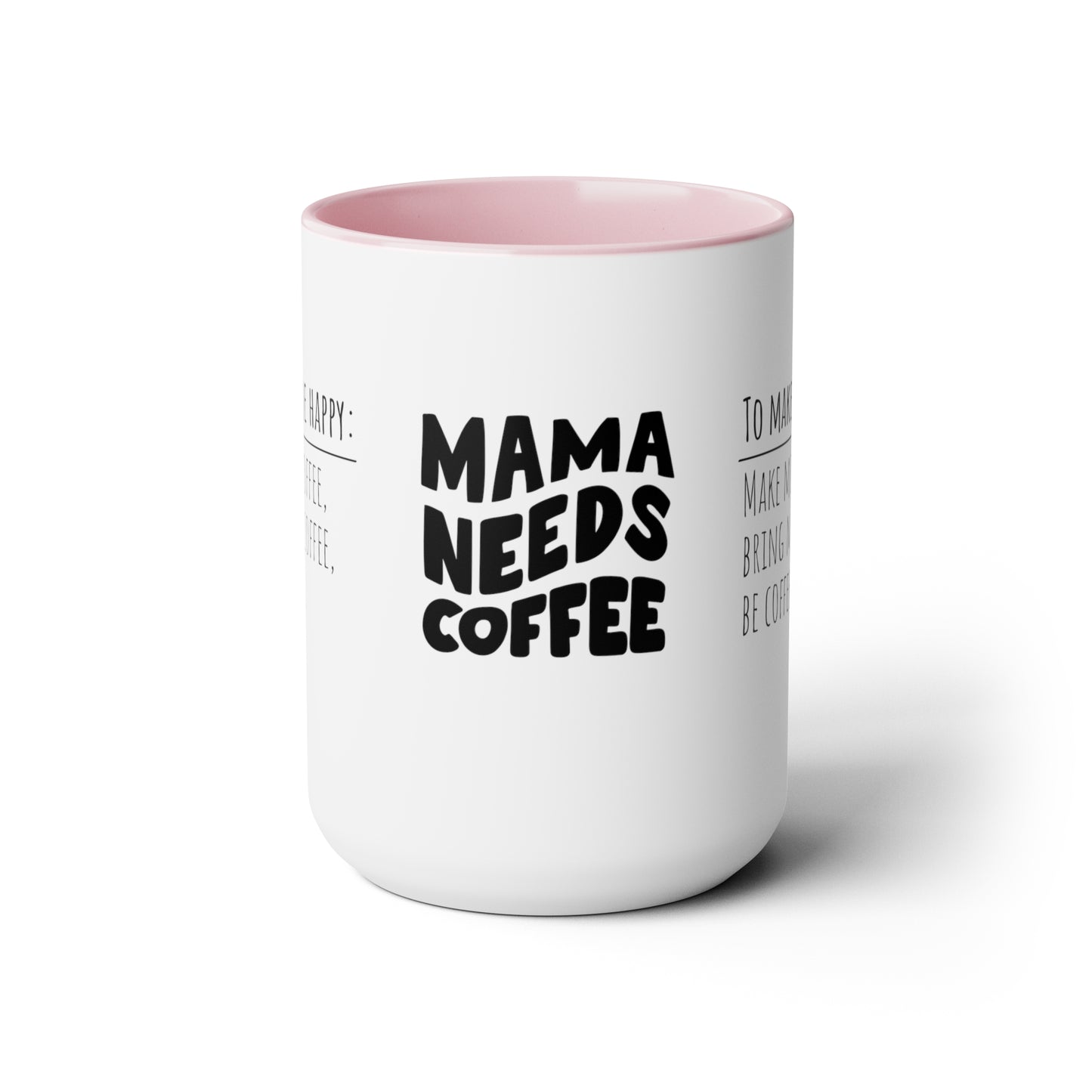 Mama Needs Coffee | How To Make Me Happy | Two-Tone Coffee Mugs, 15oz