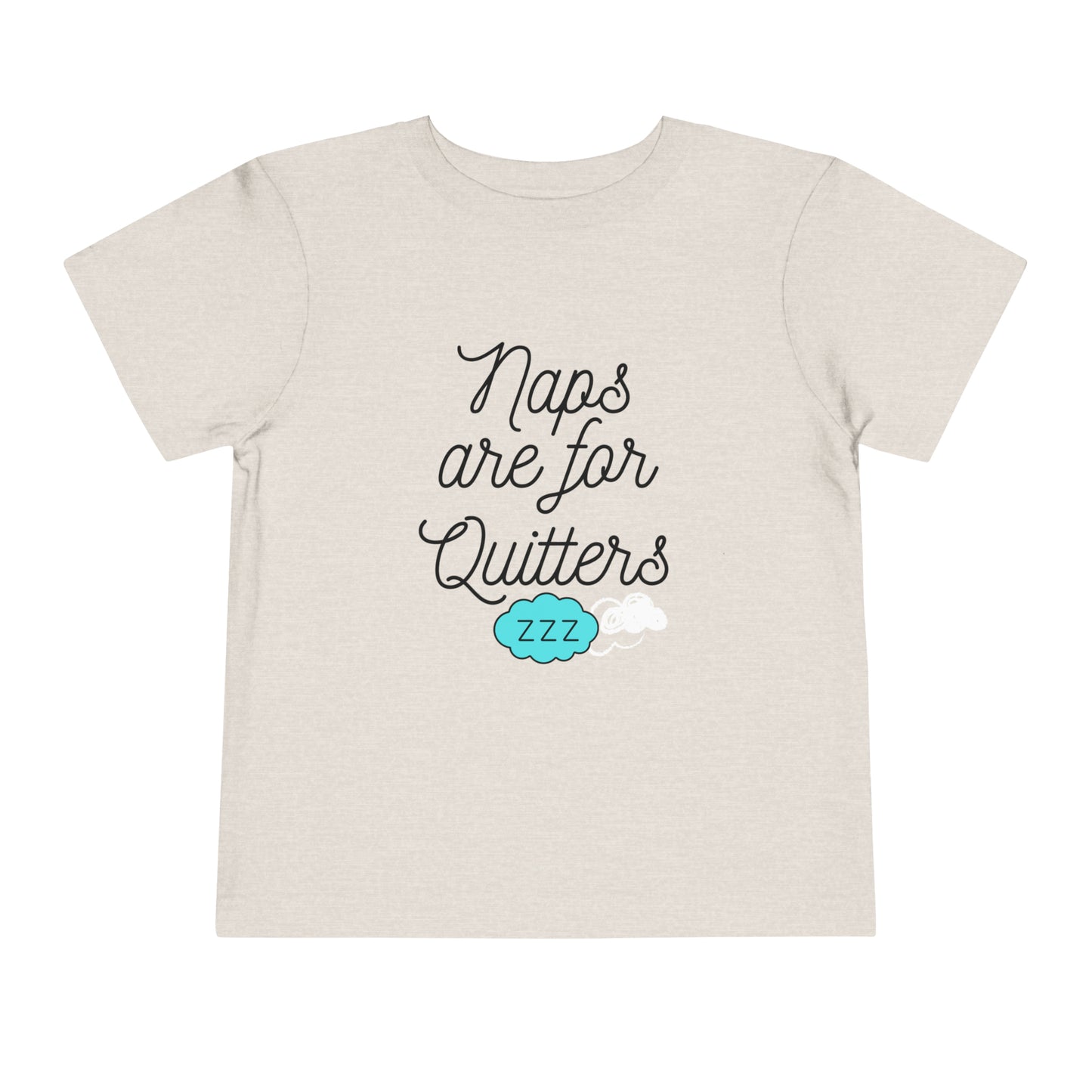 Comfortable funny graphic toddler tee stating 'Naps are for Quitters' in color  heather dust