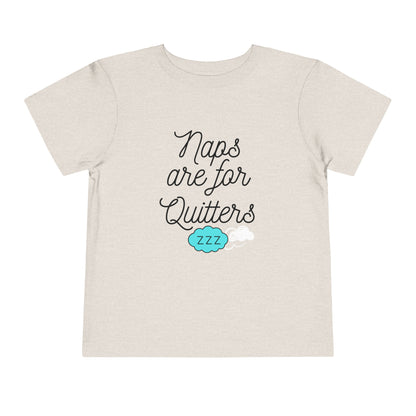Comfortable funny graphic toddler tee stating 'Naps are for Quitters' in color  heather dust