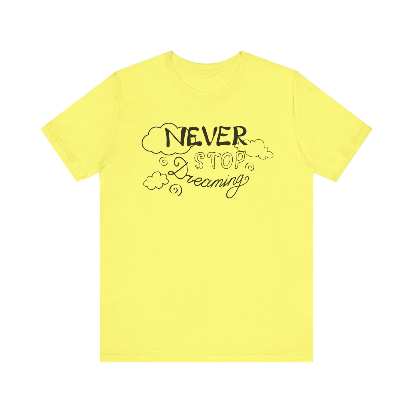 Good vibes women's tee stating 'Never Stop Dreaming' in color yellow