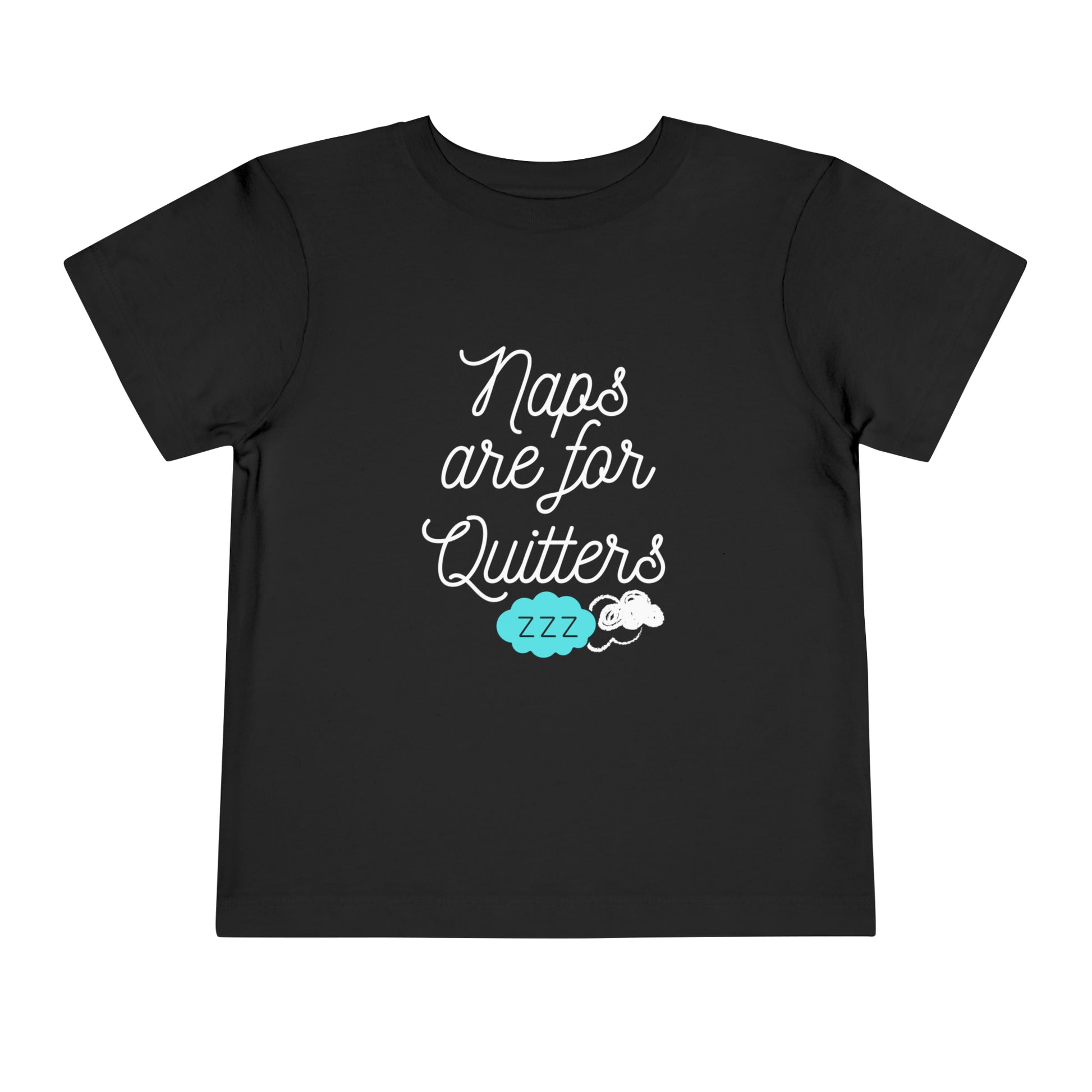 Comfortable funny graphic toddler tee stating 'Naps are for Quitters' in color black
