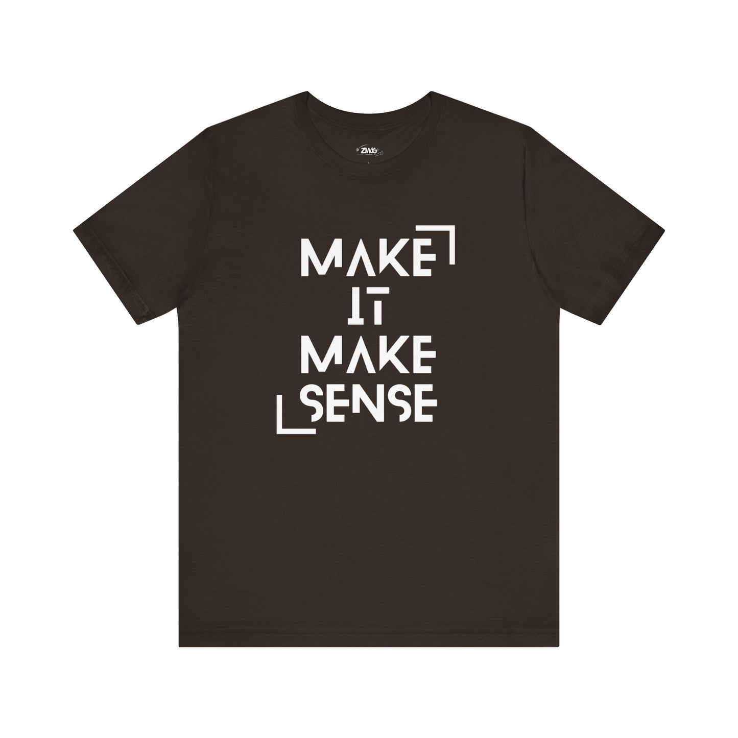A comfortable graphic tee that states Make It Make Sense in color brown