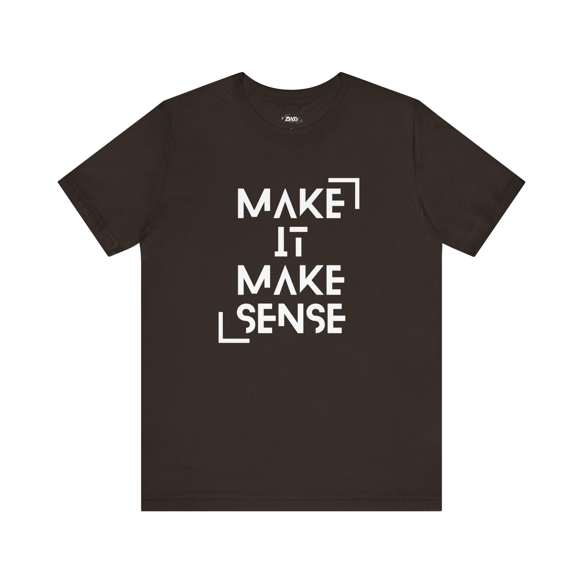 A comfortable graphic tee that states Make It Make Sense in color brown