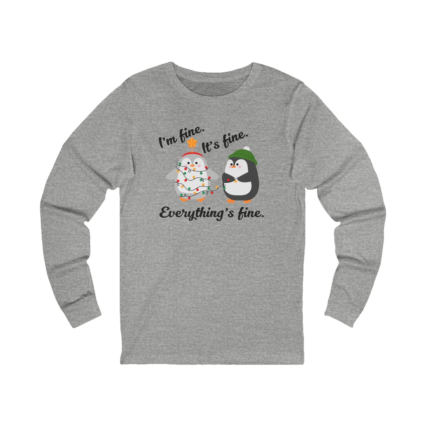 I'm fine. It's fine. Everything's fine. | Long Sleeve| Christmas T-Shirt | Graphic Tee | Gift Idea | Unisex - Men and Women Tee | Funny T-Shirt