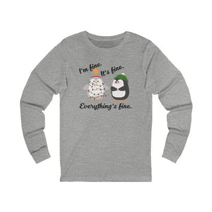 I'm fine. It's fine. Everything's fine. | Long Sleeve| Christmas T-Shirt | Graphic Tee | Gift Idea | Unisex - Men and Women Tee | Funny T-Shirt