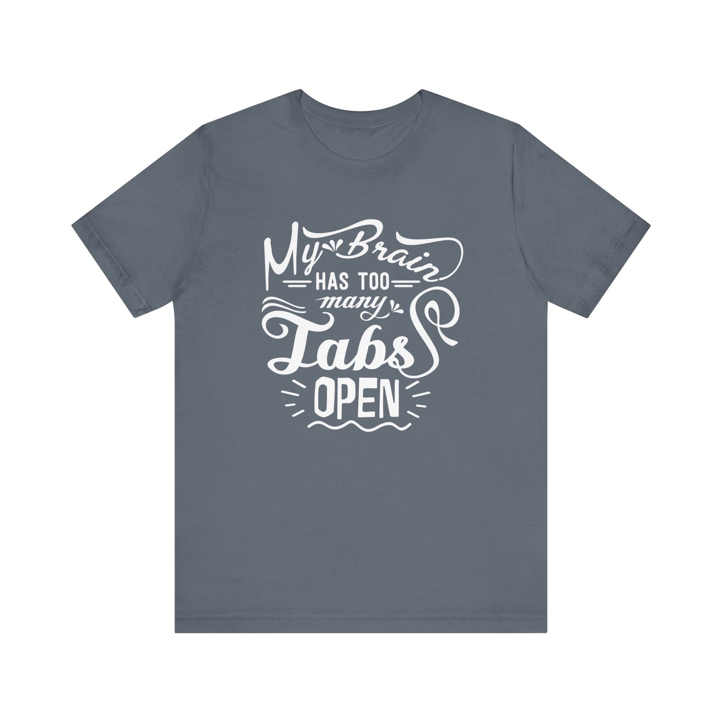 Graphic tee stating 'My brain has too many tabs open' in color steel blue