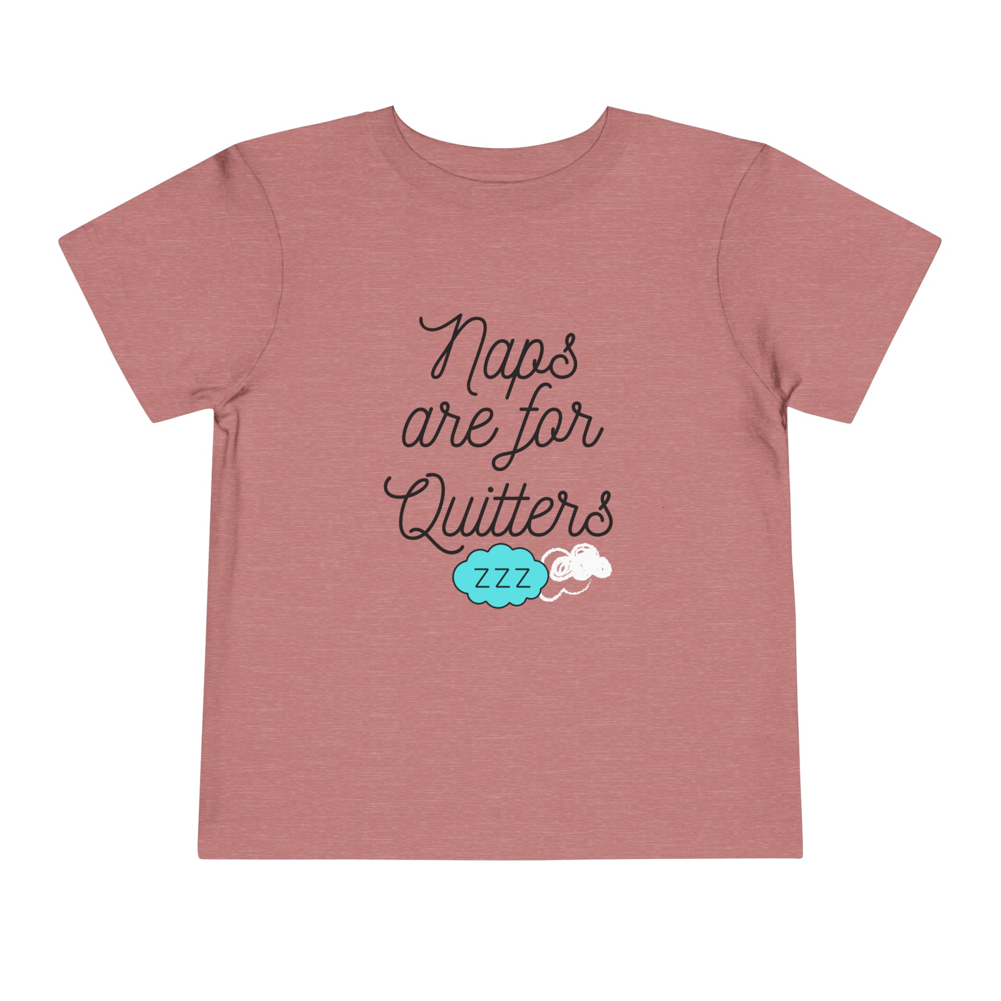 Comfortable funny graphic toddler tee stating 'Naps are for Quitters' in color  heather mauve