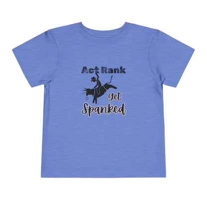 Comfortable Southern Toddler Tee stating 'Act Rank Get Spanked' in color heather columbia