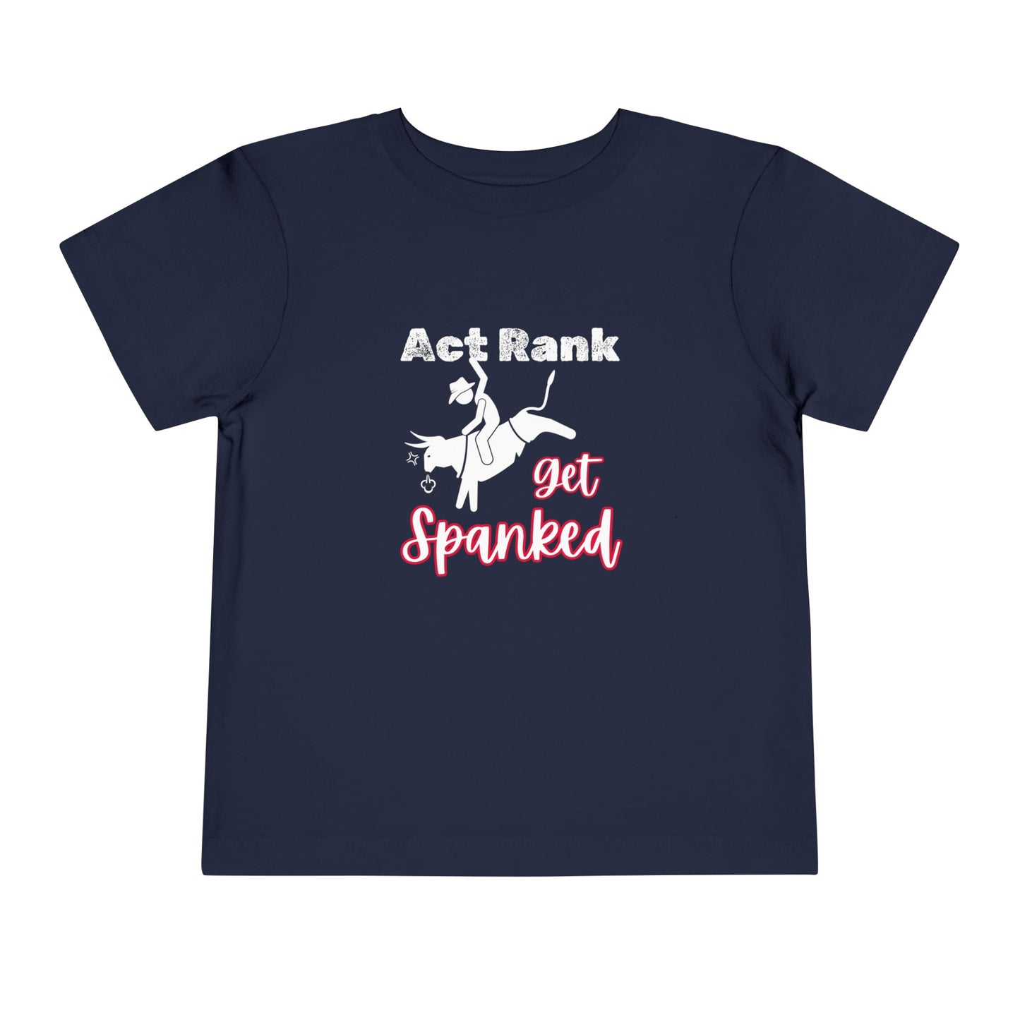 Comfortable Southern Toddler Tee stating 'Act Rank Get Spanked' in color navy