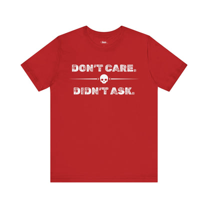 Funny graphic tee stating Don't Care Didn't Ask in color red