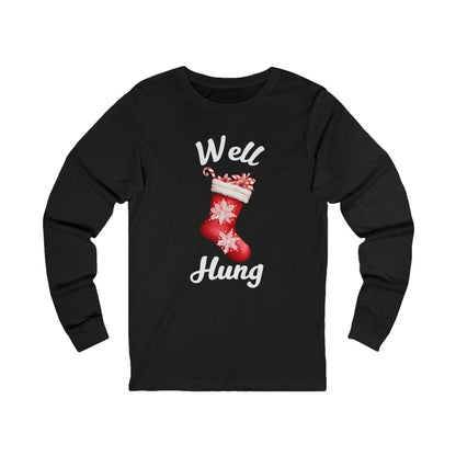 Well Hung | Long Sleeve| Christmas T-Shirt | Graphic Tee | Gift Idea | Unisex - Men and Women Tee | Funny T-Shirt
