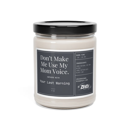 Don't Make Me Use My Mom Voice | Infused With Your Last Warning | Scented Soy Candle, 9oz