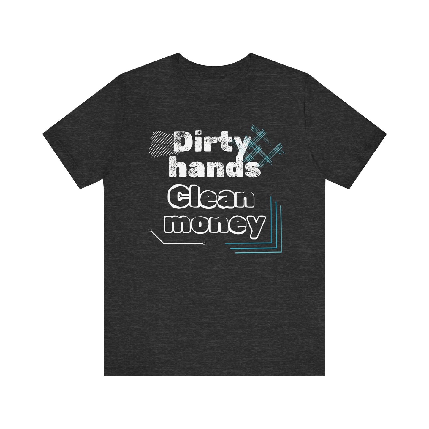 Men's comfortable graphic tee stating 'Dirty Hands - Clean Money' in color dark grey heather