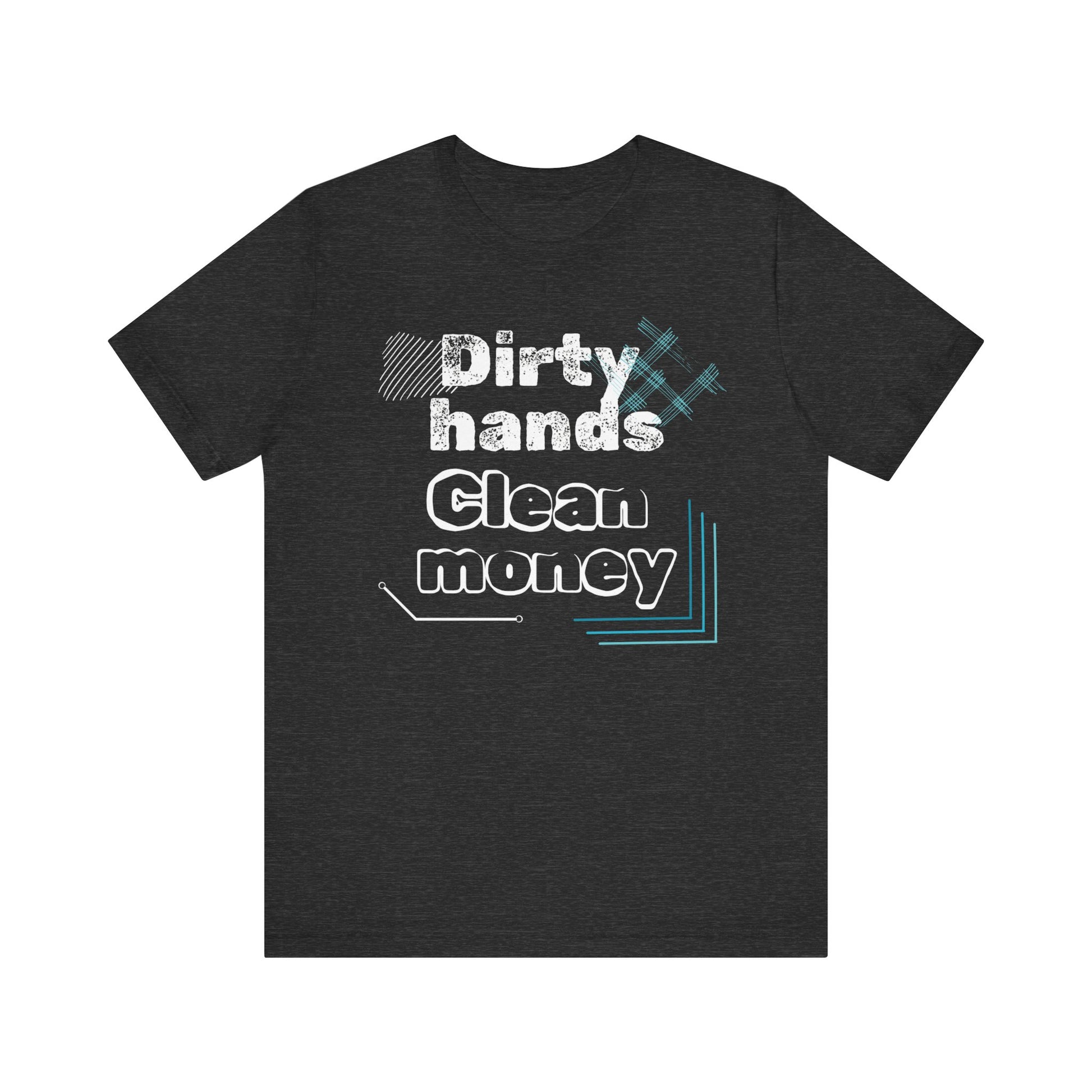 Men's comfortable graphic tee stating 'Dirty Hands - Clean Money' in color dark grey heather