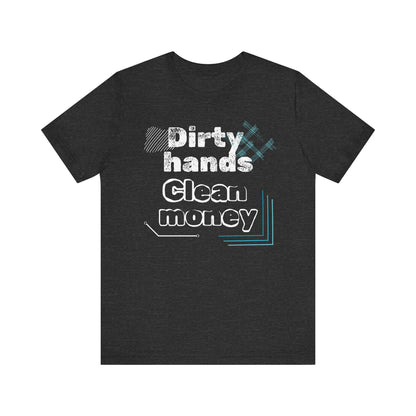 Men's comfortable graphic tee stating 'Dirty Hands - Clean Money' in color dark grey heather