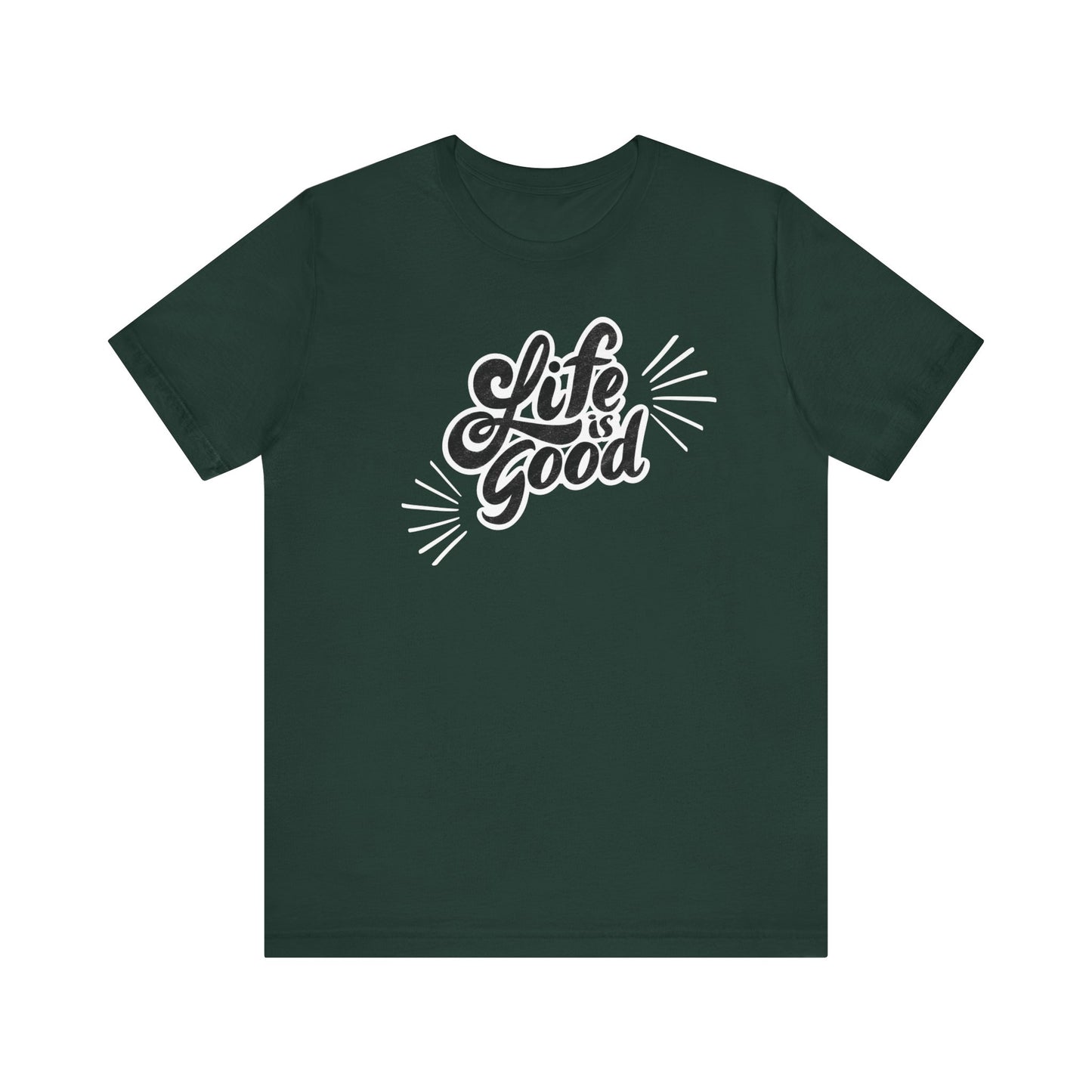 Folded cotton shirt stating 'Life is Good' in color forest