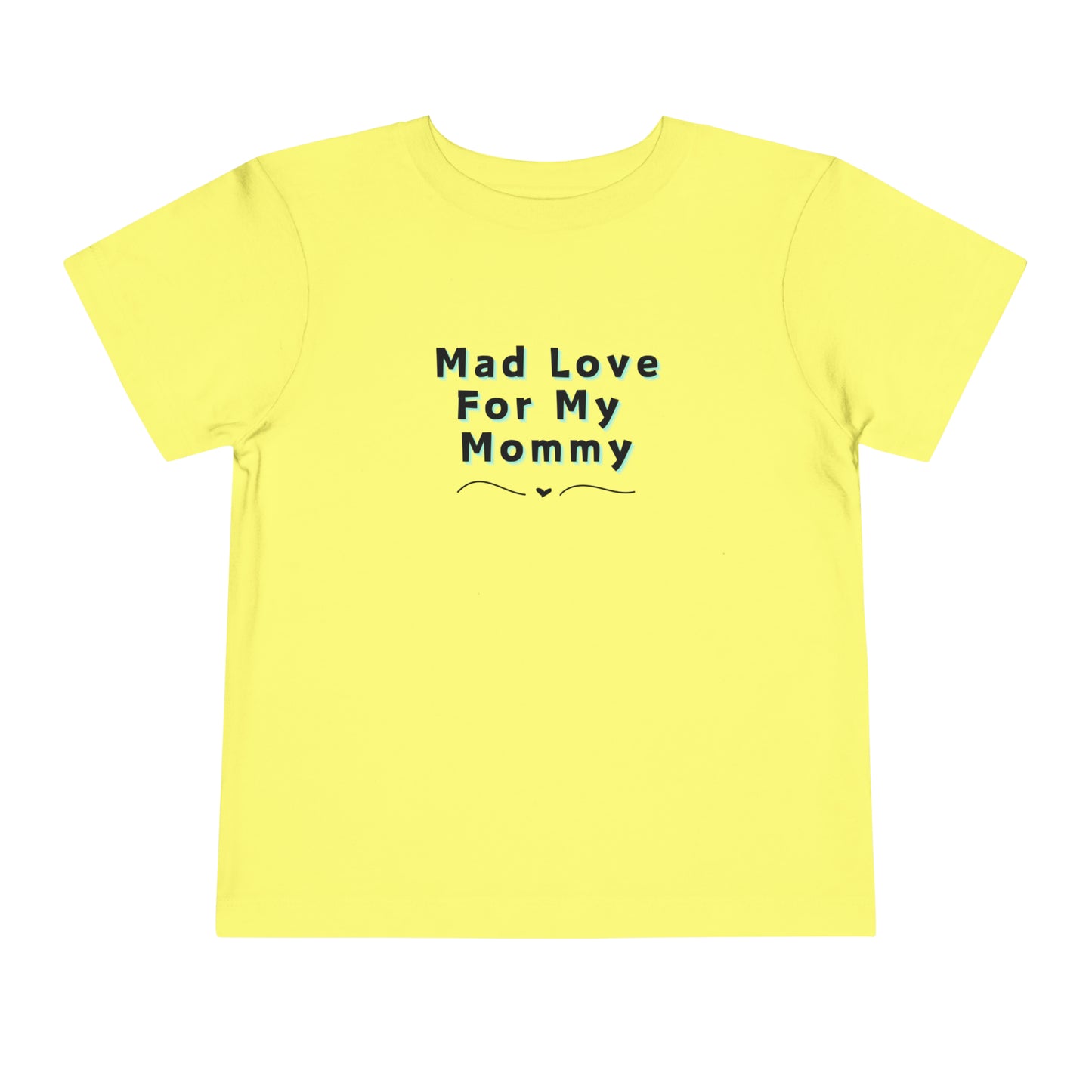 Comfortable funny graphic toddler tee stating 'Mad Love For My Mommy' in color yellow