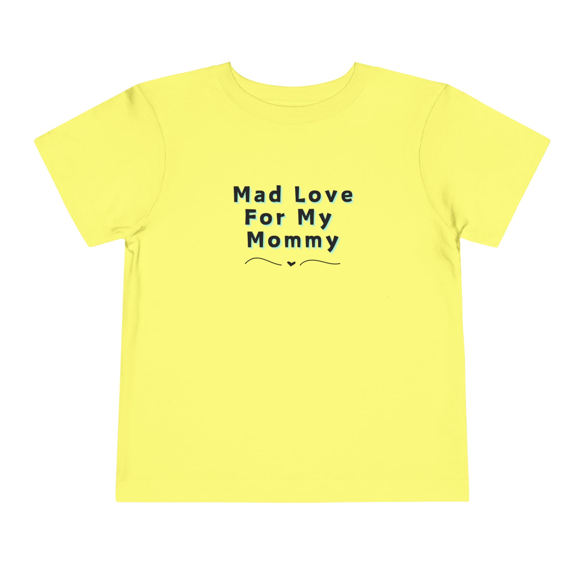 Comfortable funny graphic toddler tee stating 'Mad Love For My Mommy' in color yellow