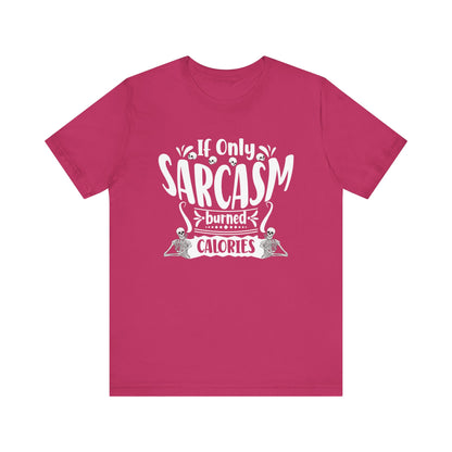 Graphic tee stating 'If only sarcasm burned calories' in color heather