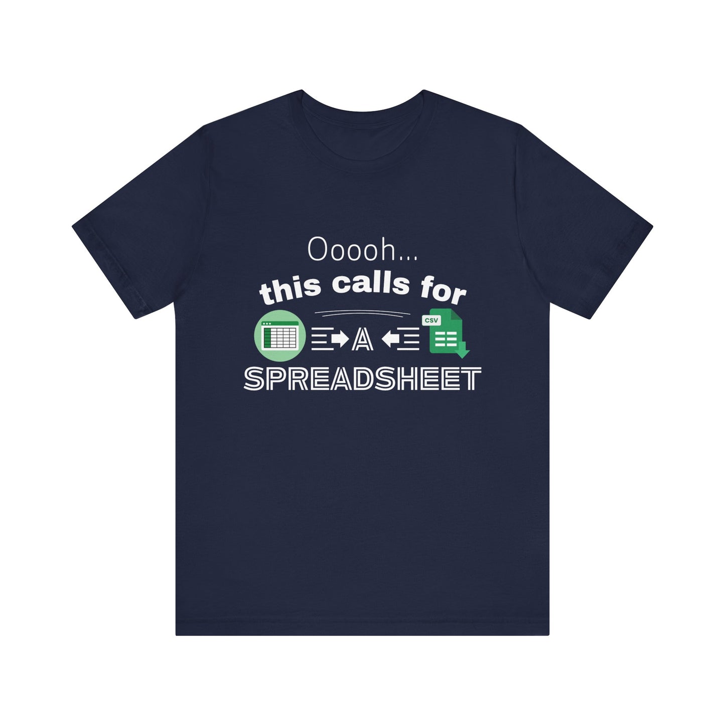 Ooooh This Calls For A Spreadsheet | Sarcastic Tee | Funny T-Shirt