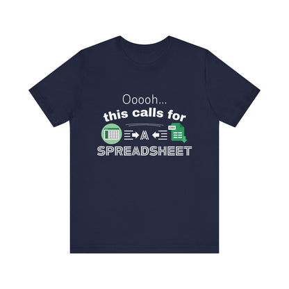 Ooooh This Calls For A Spreadsheet | Sarcastic Tee | Funny T-Shirt