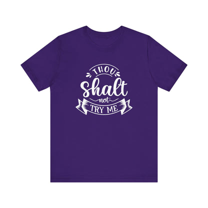Sarcastic graphic tee stating 'Thou Shalt Not Try Me' in color purple