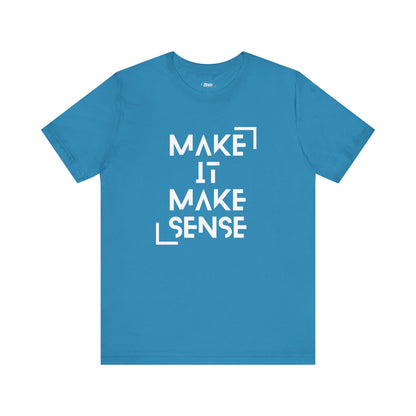 A comfortable graphic tee that states Make It Make Sense in color aqua
