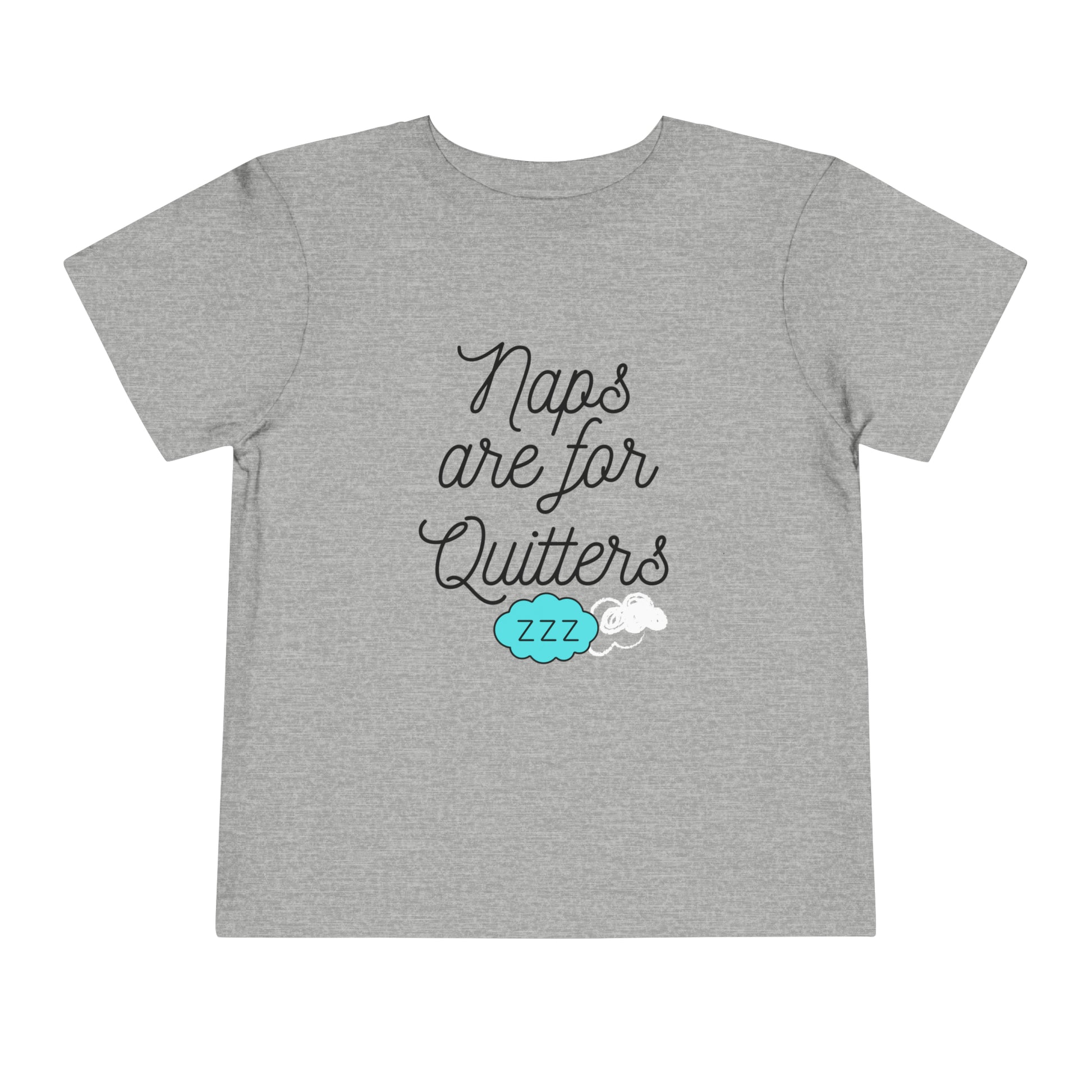 Comfortable funny graphic toddler tee stating 'Naps are for Quitters' in color  athletic heather