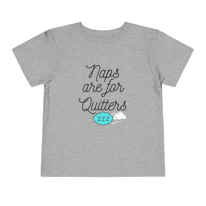 Comfortable funny graphic toddler tee stating 'Naps are for Quitters' in color  athletic heather
