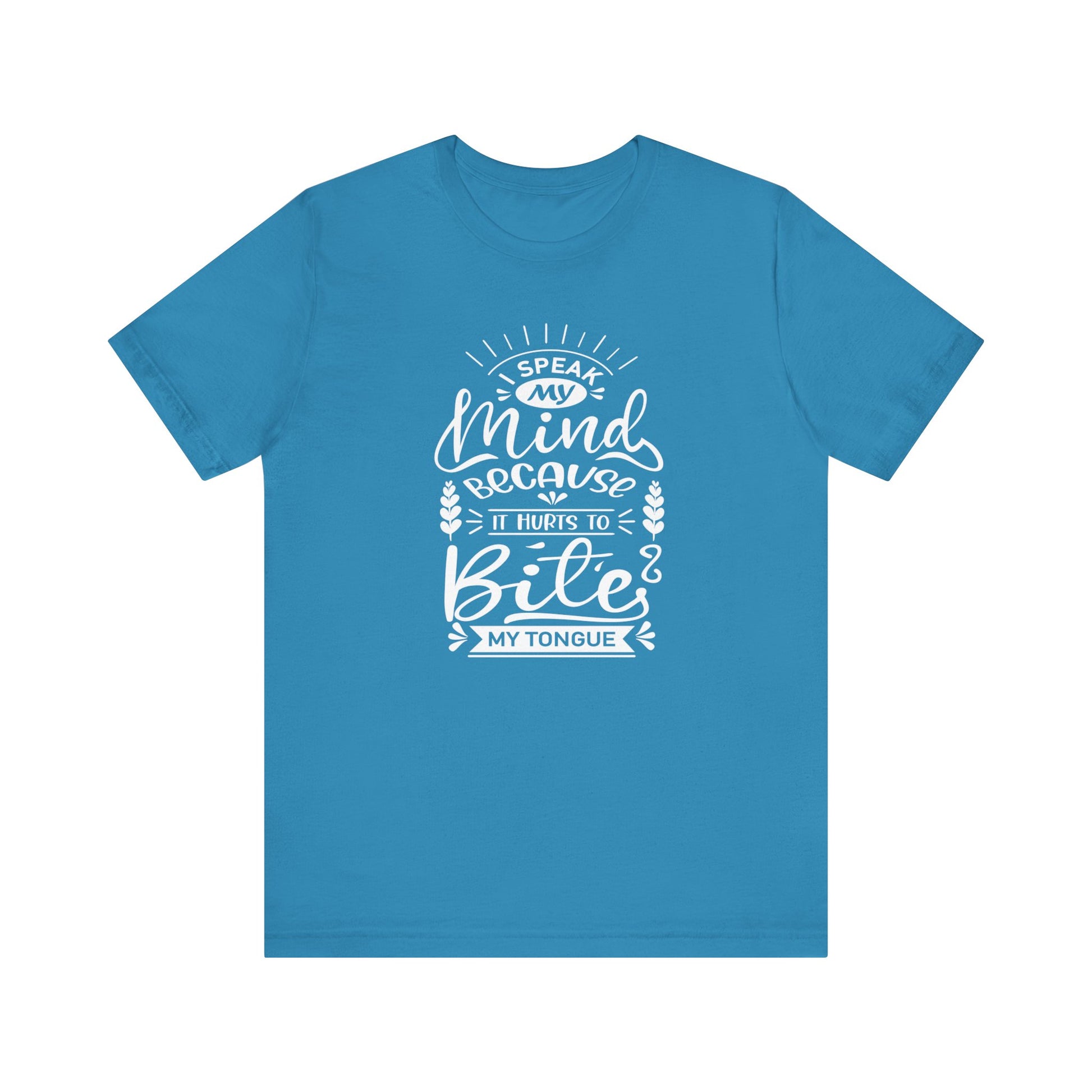 Sarcastic tee stating 'I speak my mind because it hurts to bite my tongue' in color aqua