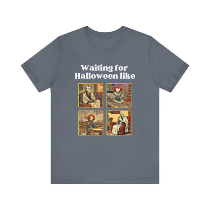 Comfortable unisex Halloween tee with Jason, Pennywise, Chucky, and Ghostface stating 'Waiting for Halloween like' in color steel blue