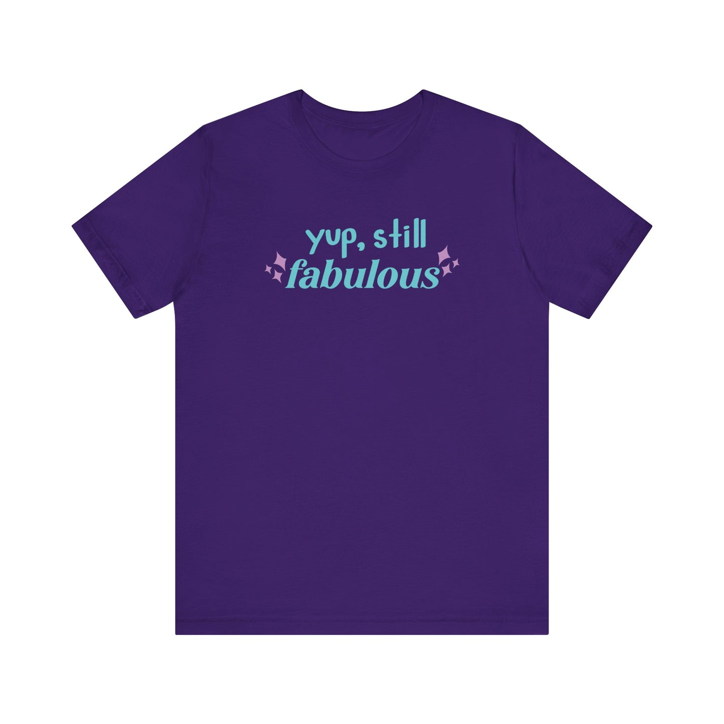 Good vibe tee stating 'Yup Still Fabulous' in color purple