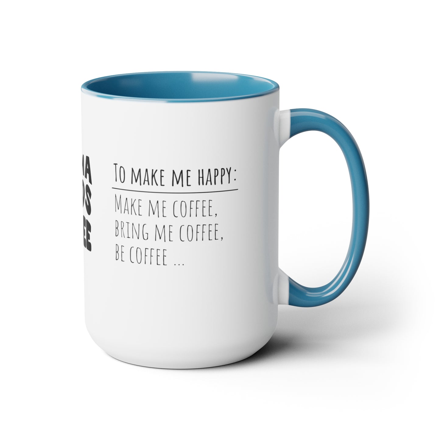 Mama Needs Coffee | How To Make Me Happy | Two-Tone Coffee Mugs, 15oz