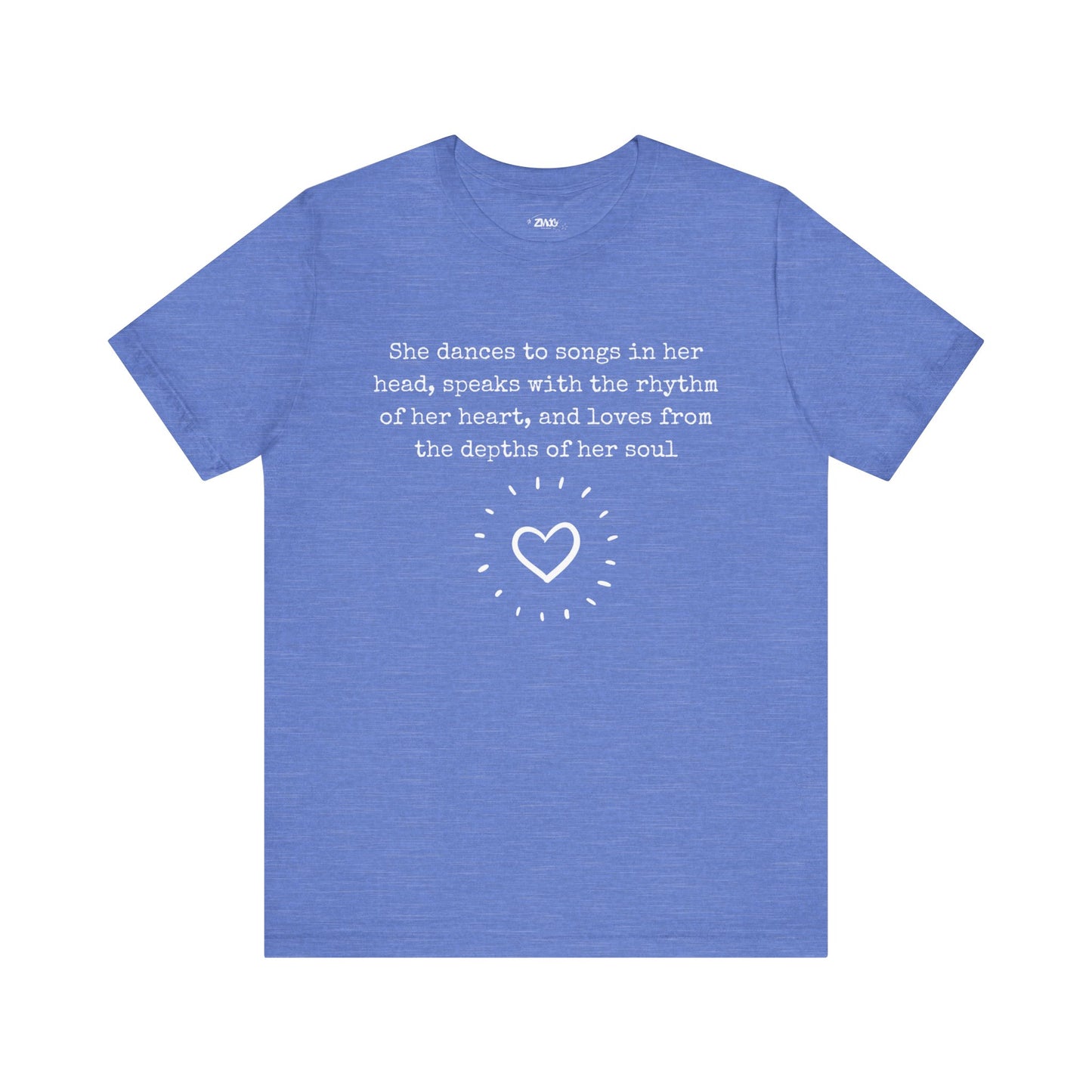Comfortable good vibes graphic t-shirt stating 'She dances to songs in her head, speaks with the rhythm of her heart, and loves from the depths of her soul' in color columbia blue heather