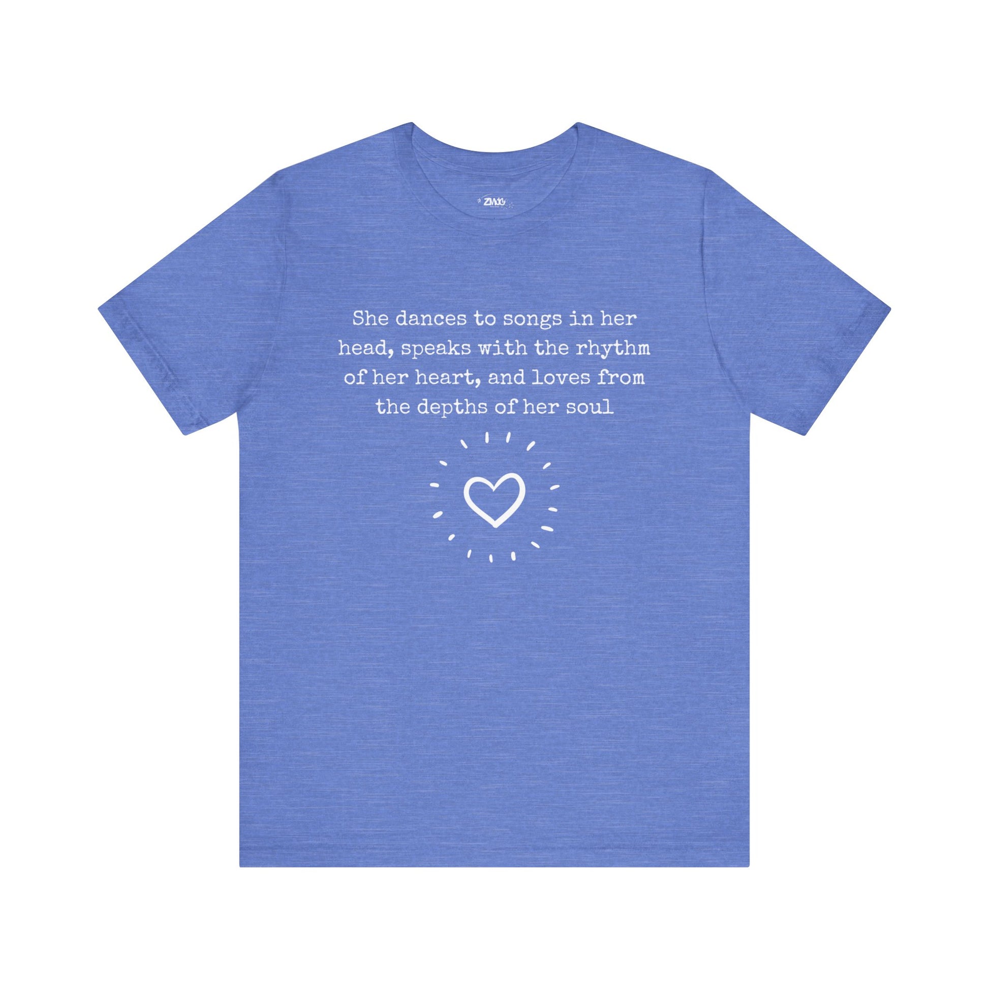 Comfortable good vibes graphic t-shirt stating 'She dances to songs in her head, speaks with the rhythm of her heart, and loves from the depths of her soul' in color columbia blue heather