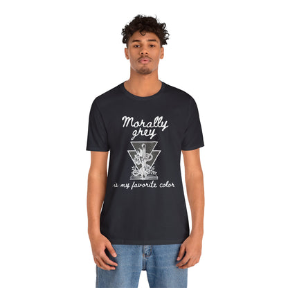 Morally Grey Is My Favorite Color | Cool Graphic | Gift Idea | Adult Humor | Book Lover | Unisex - Womens Tee | Funny T-Shirt