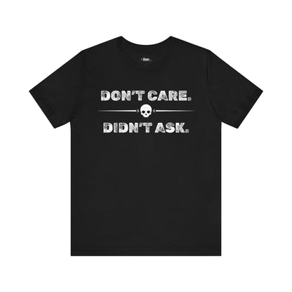 Funny graphic tee stating Don't Care Didn't Ask in color black