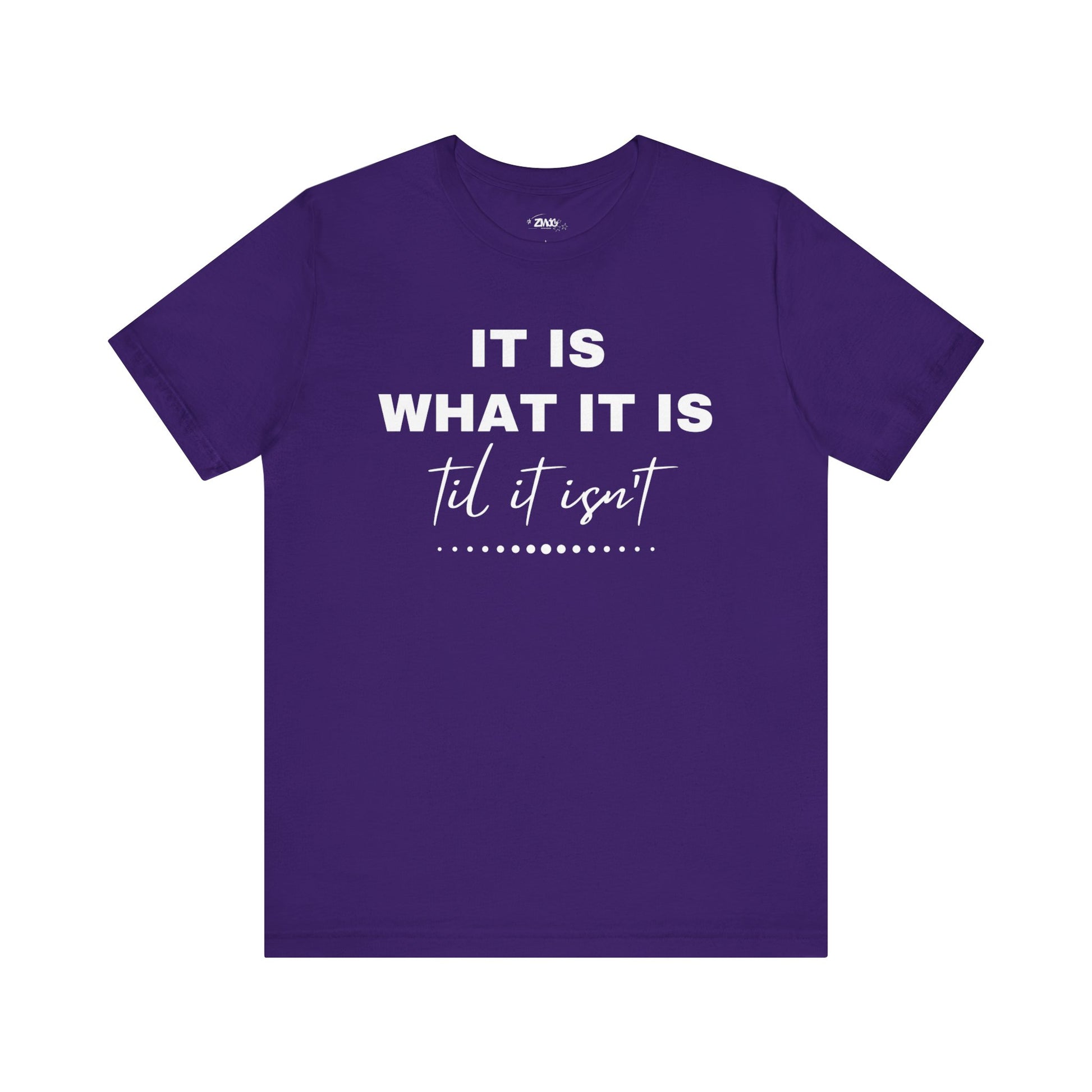 Funny graphic tee stating It Is What It Is, Til It Isn't in color purple