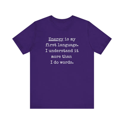 comfortable good vibes tee stating Energy is my first language. I understand it more than I do words. in color team purple