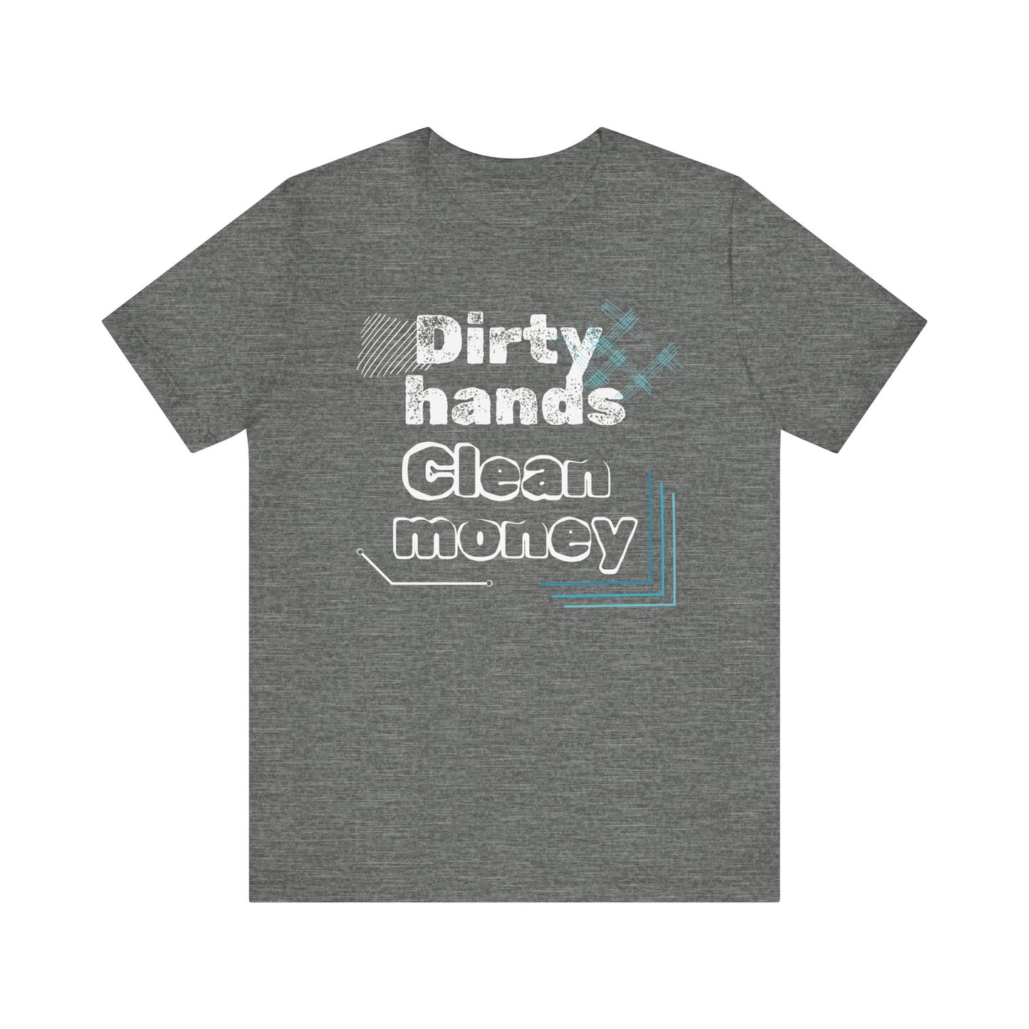 Men's comfortable graphic tee stating 'Dirty Hands - Clean Money' in color deep heather