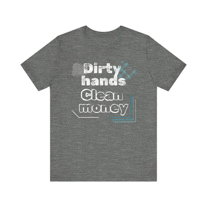 Men's comfortable graphic tee stating 'Dirty Hands - Clean Money' in color deep heather