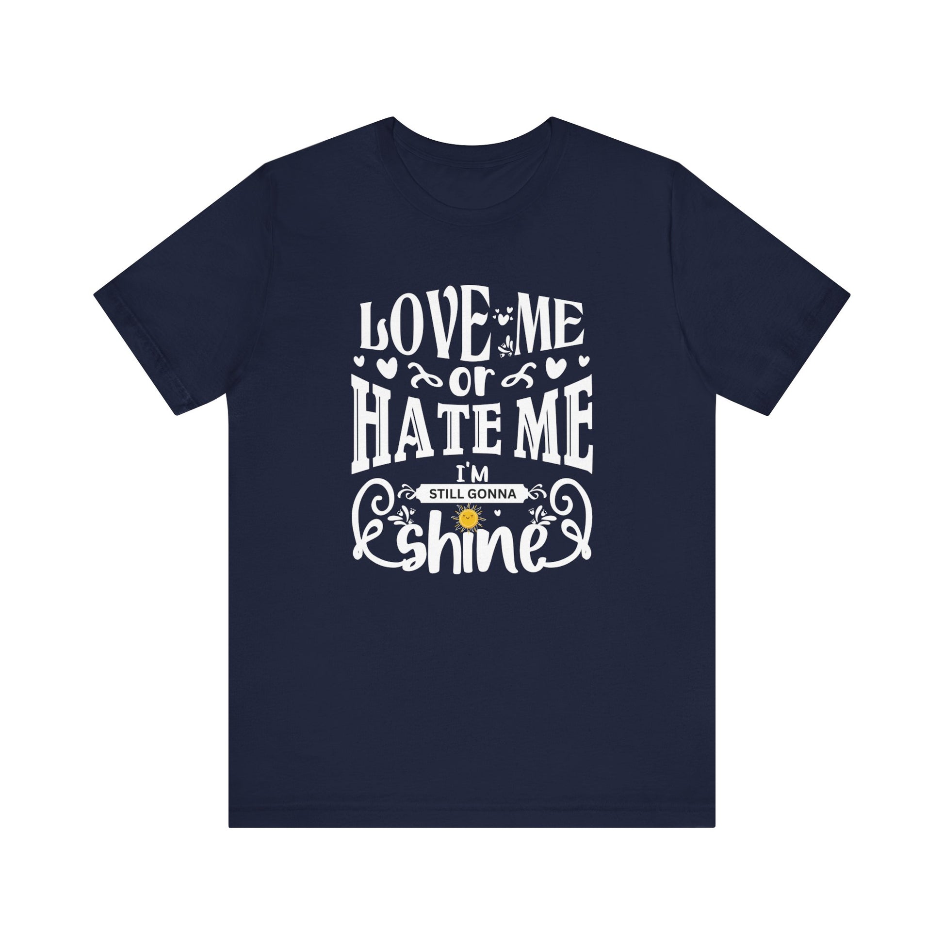 Women's good vibes graphic tee stating 'Love me or hate me, I'm still gonna shine' in color navy