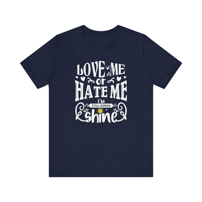 Women's good vibes graphic tee stating 'Love me or hate me, I'm still gonna shine' in color navy