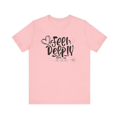 Graphic good vibes tee stating 'Feel Deeply' in color pink