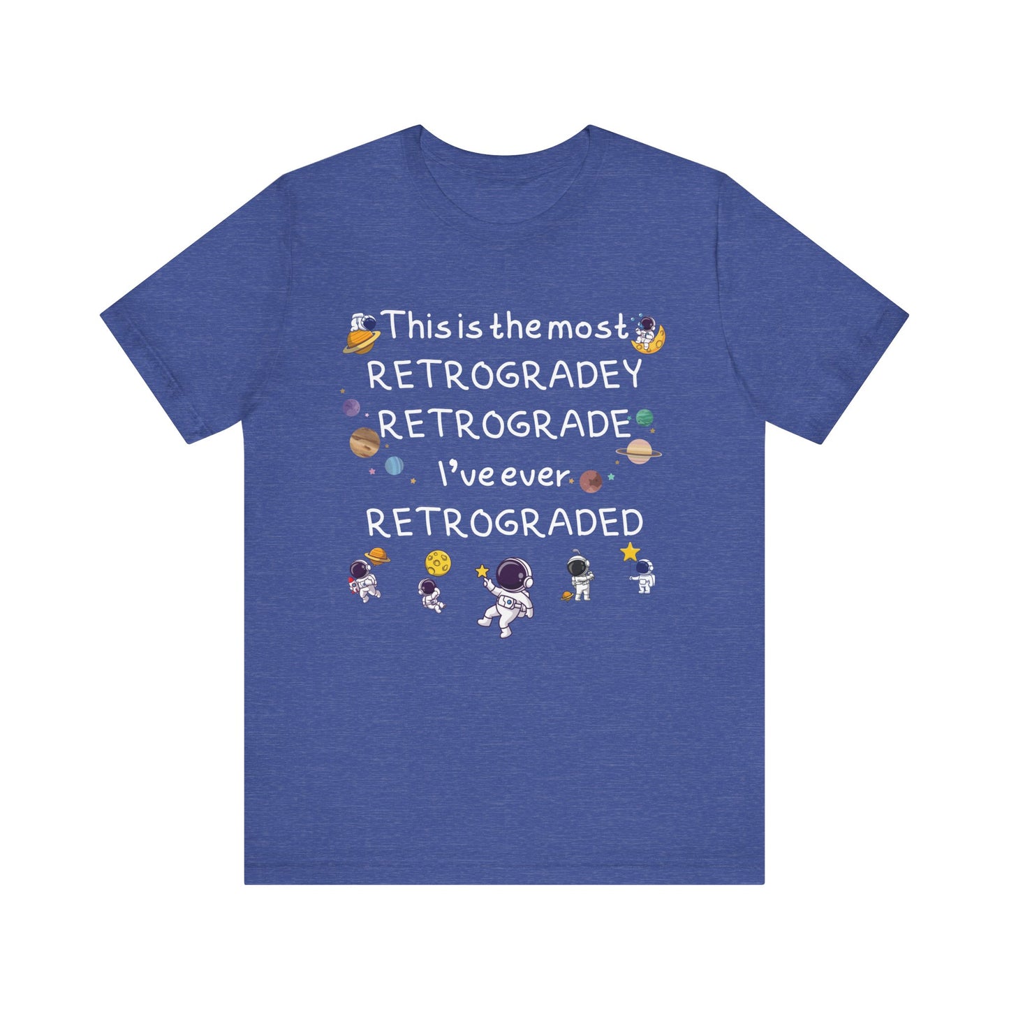 This is the most RETROGRADEY RETROGRADE | Gift Idea | Sassy Tee |  Unisex - Men and Women Tee | Funny T-Shirt