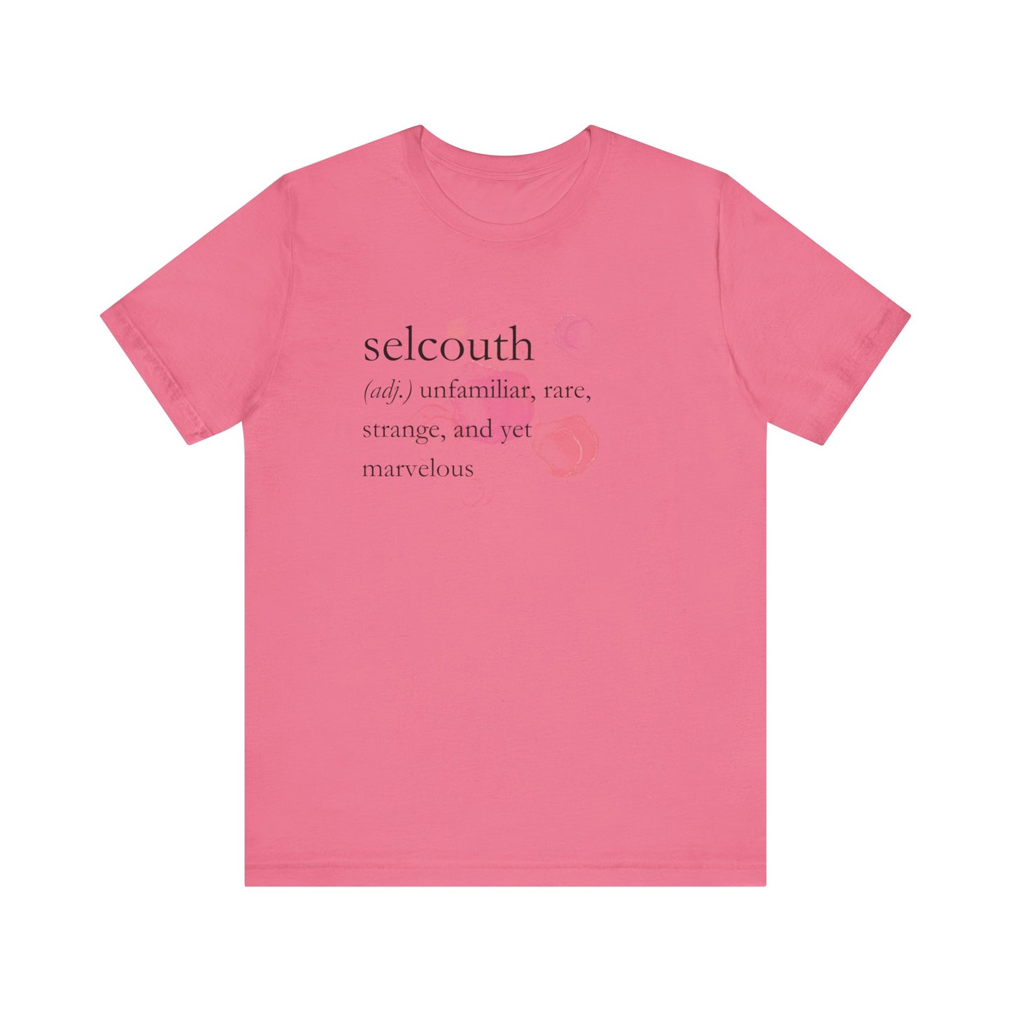 Comfortable women's good vibes tee that states 'selcouth (adj.) unfamiliar, rare, strange, and yet marvelous' in color charity pink
