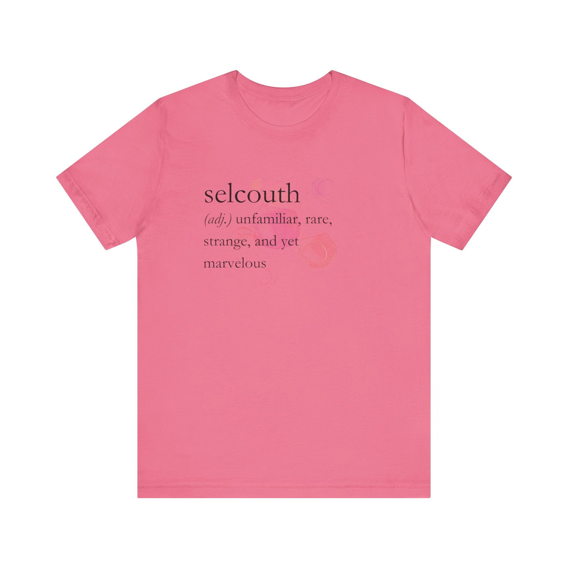 Comfortable women's good vibes tee that states 'selcouth (adj.) unfamiliar, rare, strange, and yet marvelous' in color charity pink