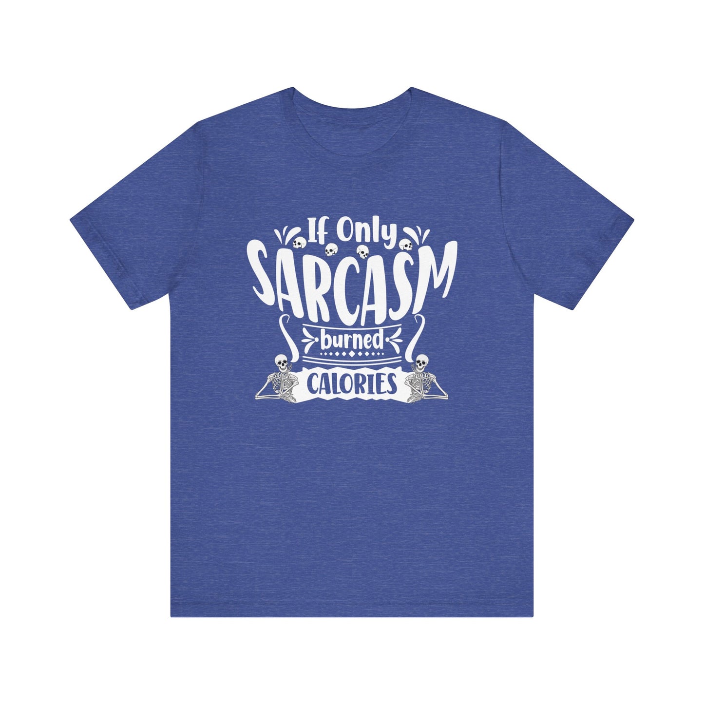 Graphic tee stating 'If only sarcasm burned calories' in color true royal heather